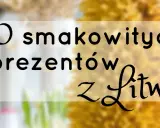 Litwa: Co przywieźć? Moje sprawdzone pamiątki i smaki!